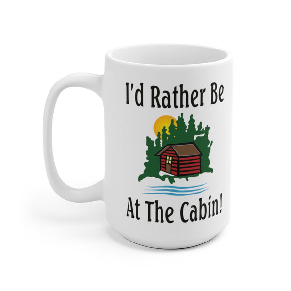 I'd Rather Be At The Cabin White Ceramic Mug