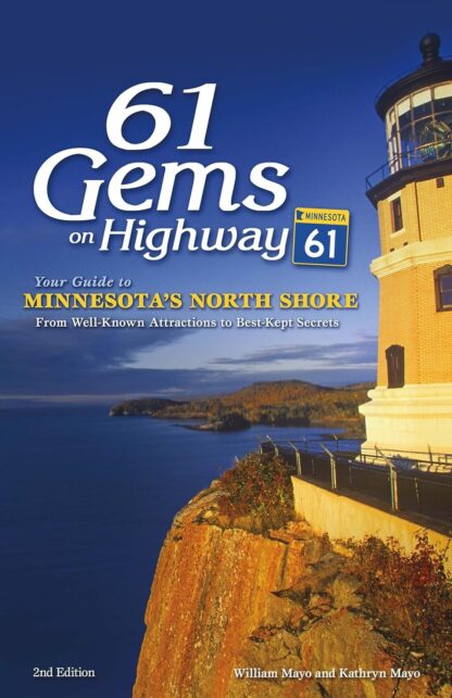 61 Gems on Highway 61: Your Guide to Minnesota’s North Shore, from Well-Known Attractions to Best-Kept Secrets