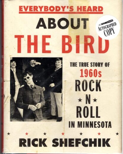 Everybody's Heard about the Bird: The True Story of 1960s Rock 'n' Roll in Minnesota