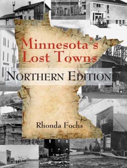 Minnesota's Lost Towns Northern Edition (Volume 1)