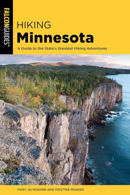 Hiking Minnesota: A Guide to the State's Greatest Hiking Adventures (State Hiking Guides Series)