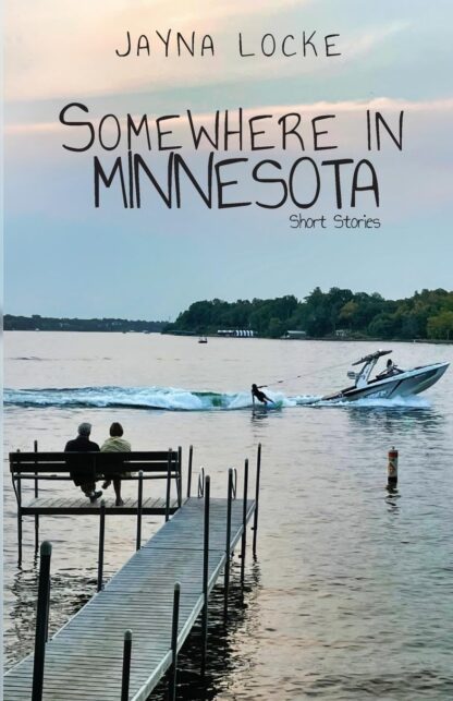 Somewhere in Minnesota: Short Stories