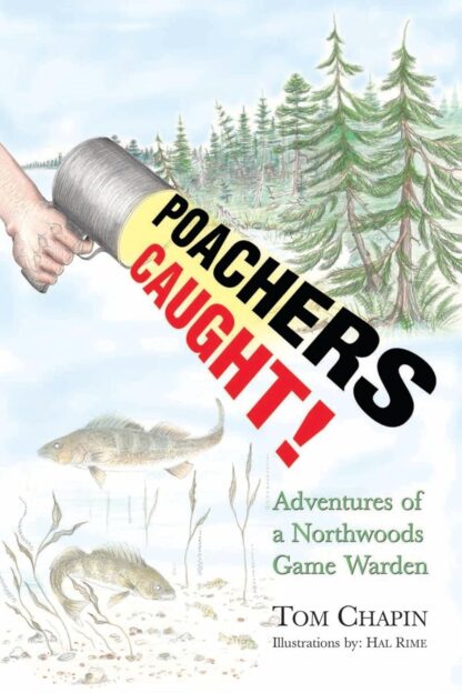 Poachers Caught!: Adventures of a Northwoods Game Warden