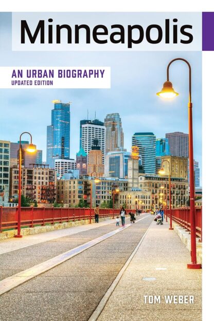 Minneapolis: An Urban Biography