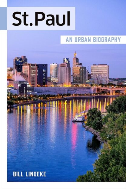 St. Paul: An Urban Biography (Urban Biography, 3)