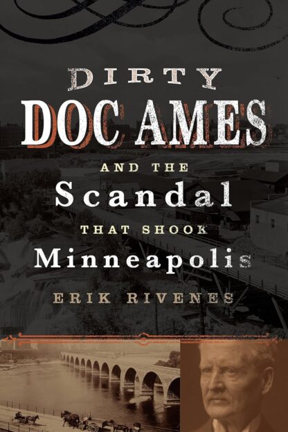 Dirty Doc Ames and the Scandal that Shook Minneapolis