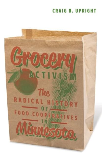 Grocery Activism: The Radical History of Food Cooperatives in Minnesota