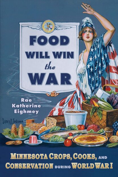 Food Will Win the War: Minnesota Crops, Cook, and Conservation during World War I