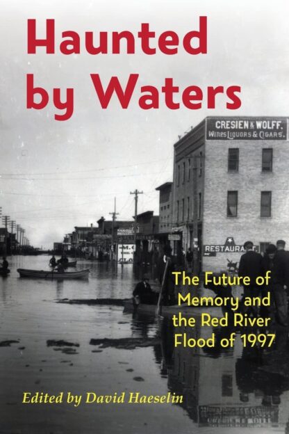 Haunted by Waters: The Future of Memory and the Red River Flood of 1997