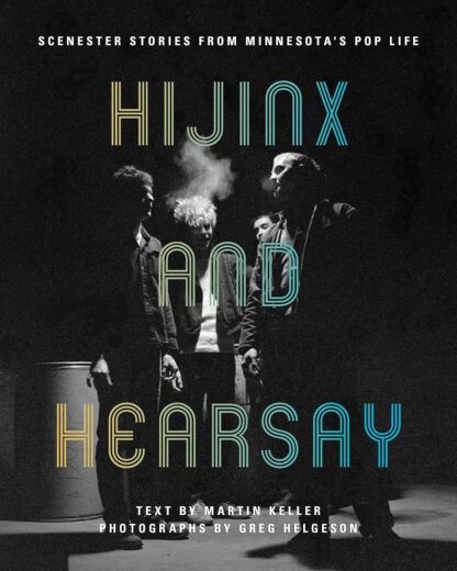 Hijinx and Hearsay: Scenester Stories from Minnesota's Pop Life