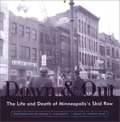 Down And Out: The Life and Death of Minneapolis's Skid Row (Minnesota)