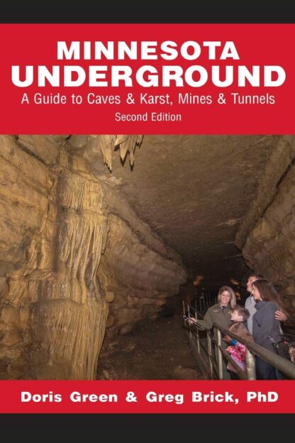 Minnesota Underground: A Guide to Caves & Karst, Mines & Tunnels