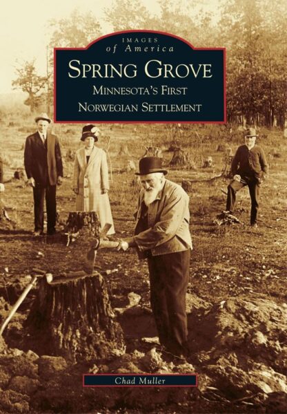 Spring Grove: Minnesota's First Norwegian Settlement (Images of America)