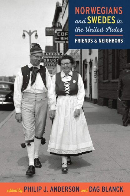 Norwegians and Swedes in the United States: Friends and Neighbors