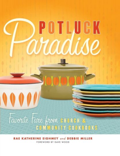 Potluck Paradise: Favorite Fare from Church and Community Cookbooks