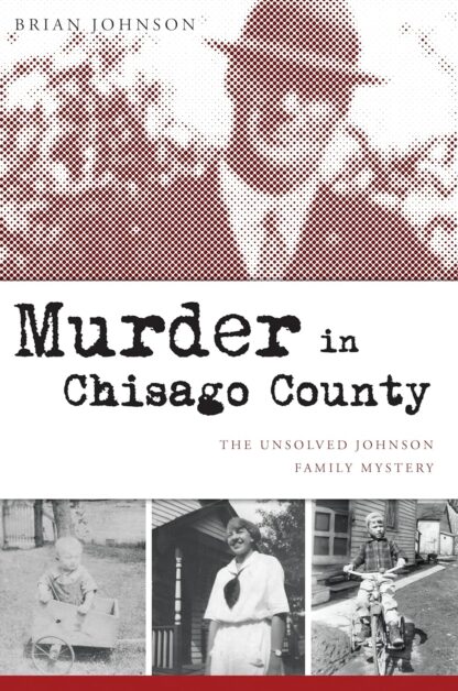 Murder in Chisago County: The Unsolved Johnson Family Mystery (True Crime)